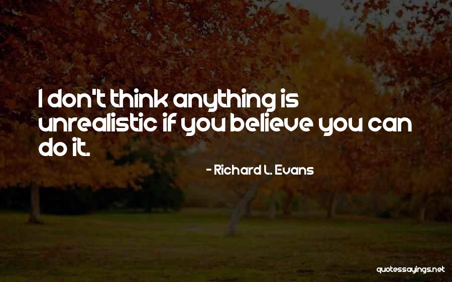 Believe You Can Quotes By Richard L. Evans