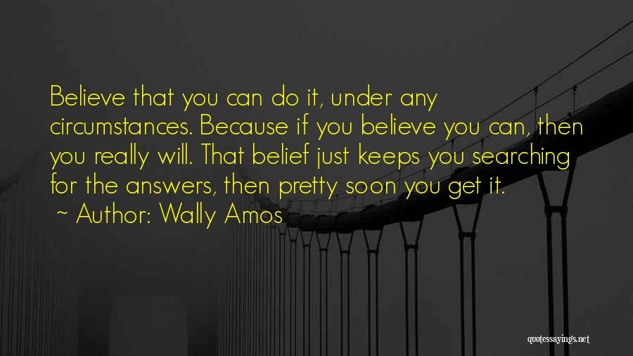 Believe You Can Quotes By Wally Amos