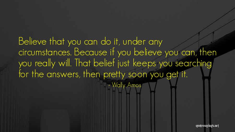 Believe You Can Quotes By Wally Amos