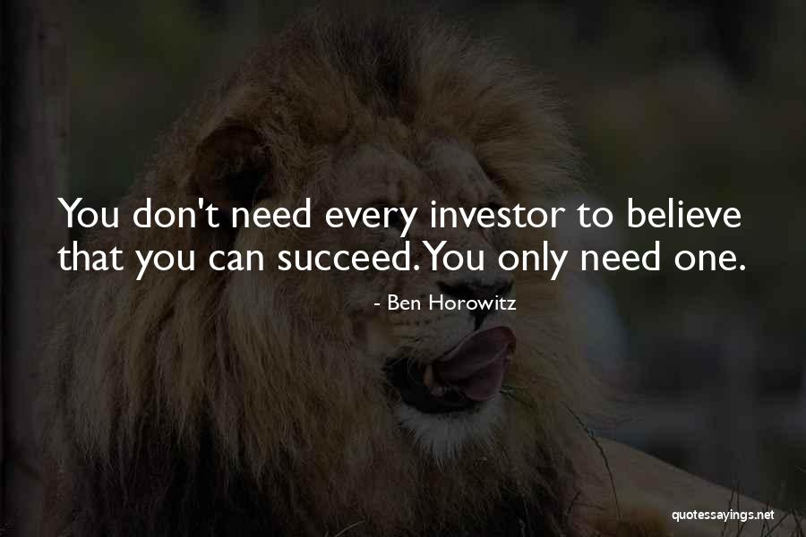 Believe You Can Succeed Quotes By Ben Horowitz Believe You Can Succeed Quotes By Ben Horowitz