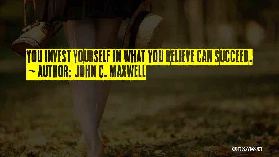 Believe You Can Succeed Quotes By John C. Maxwell