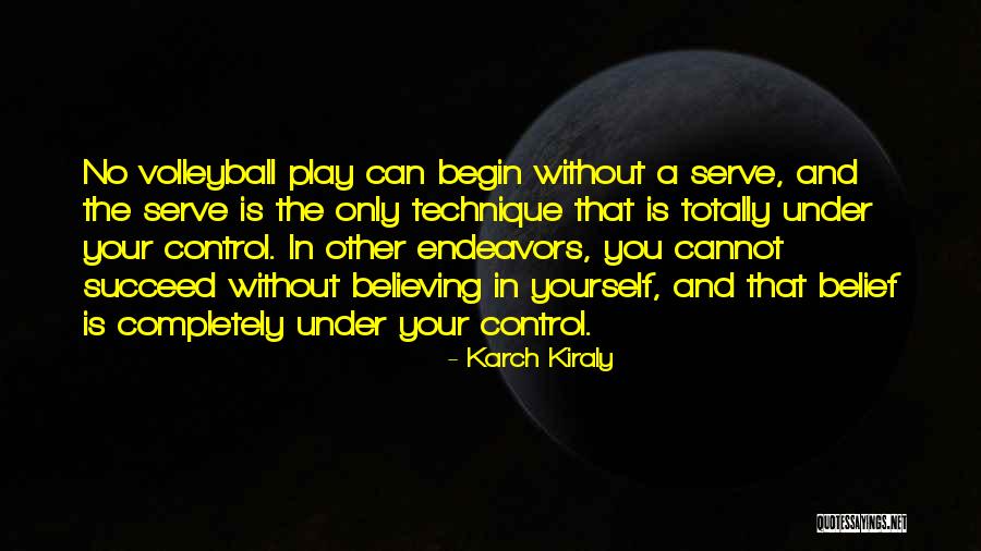 Believe You Can Succeed Quotes By Karch Kiraly