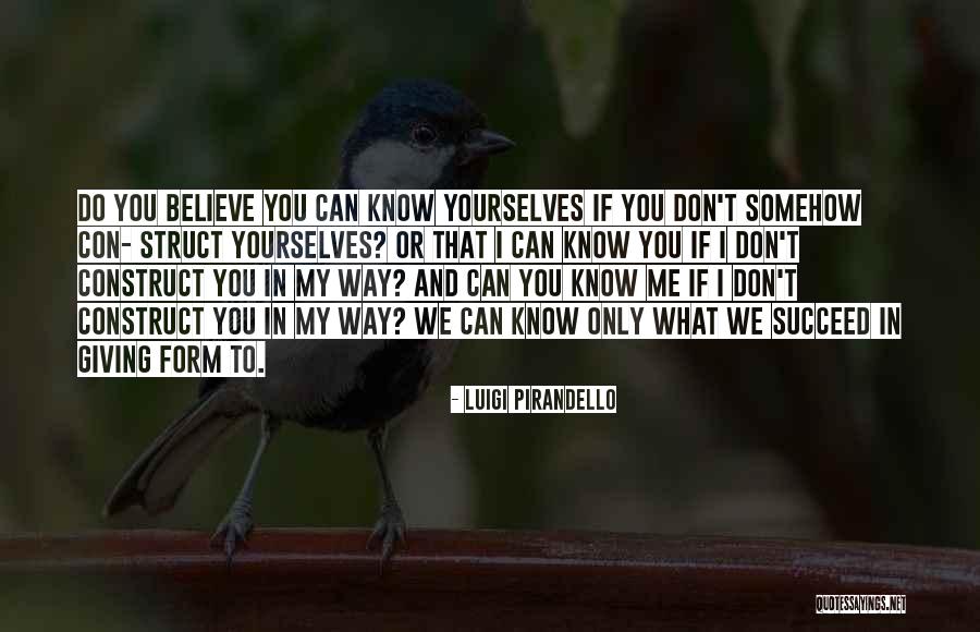 Believe You Can Succeed Quotes By Luigi Pirandello Believe You Can Succeed Quotes By Luigi Pirandello