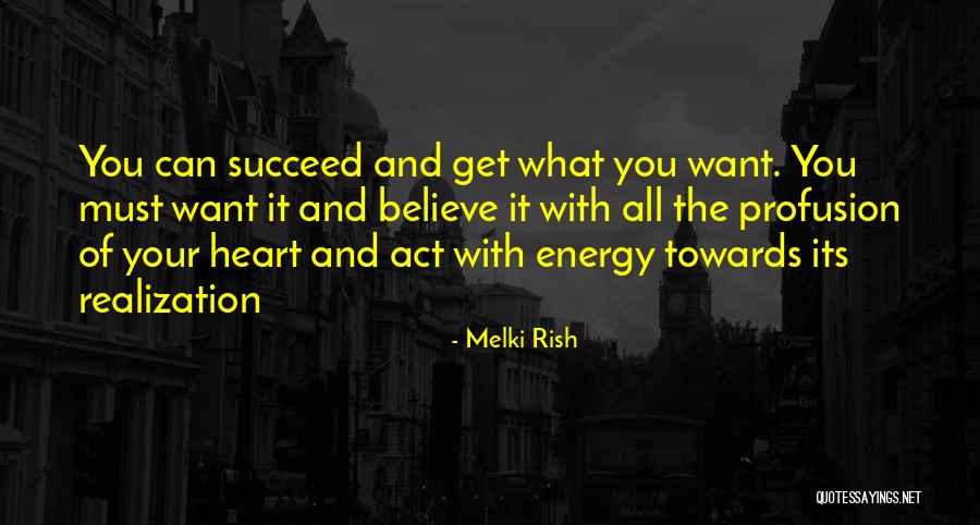 Believe You Can Succeed Quotes By Melki Rish Believe You Can Succeed Quotes By Melki Rish