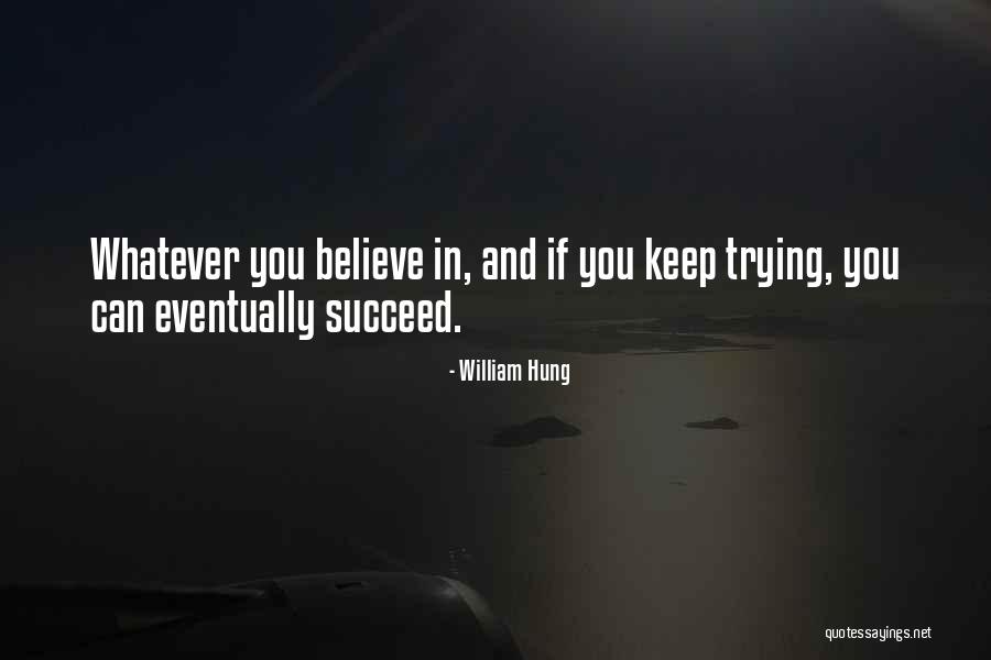 Believe You Can Succeed Quotes By William Hung