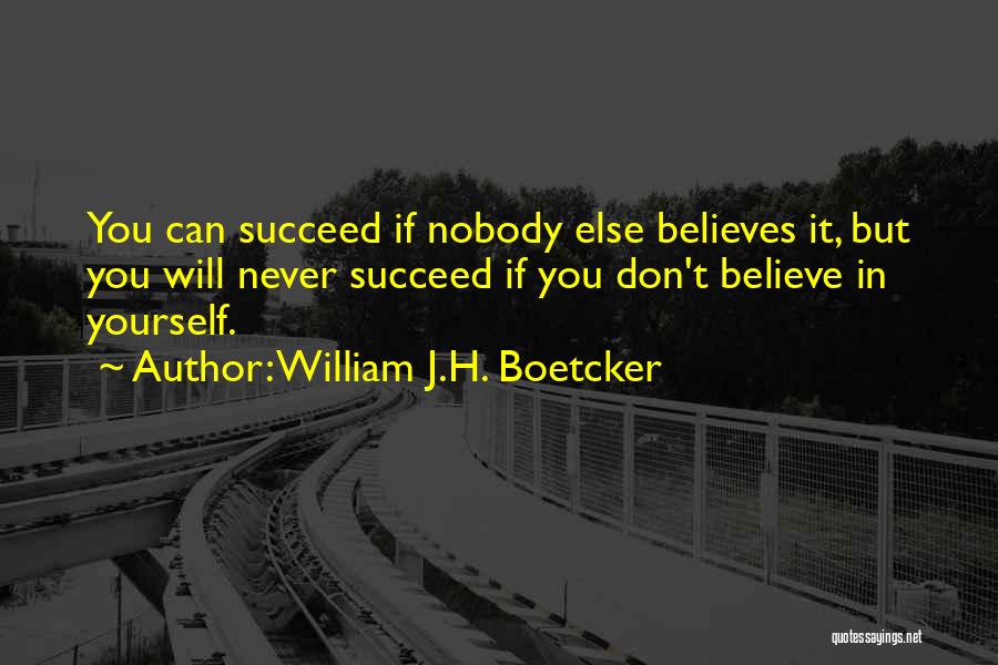Believe You Can Succeed Quotes By William J.H. Boetcker
