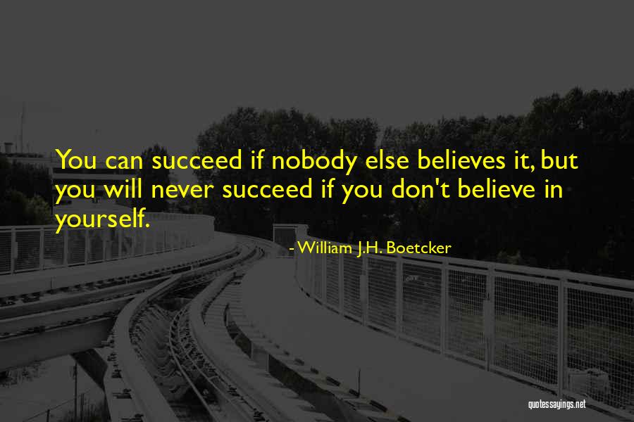 Believe You Can Succeed Quotes By William J.H. Boetcker