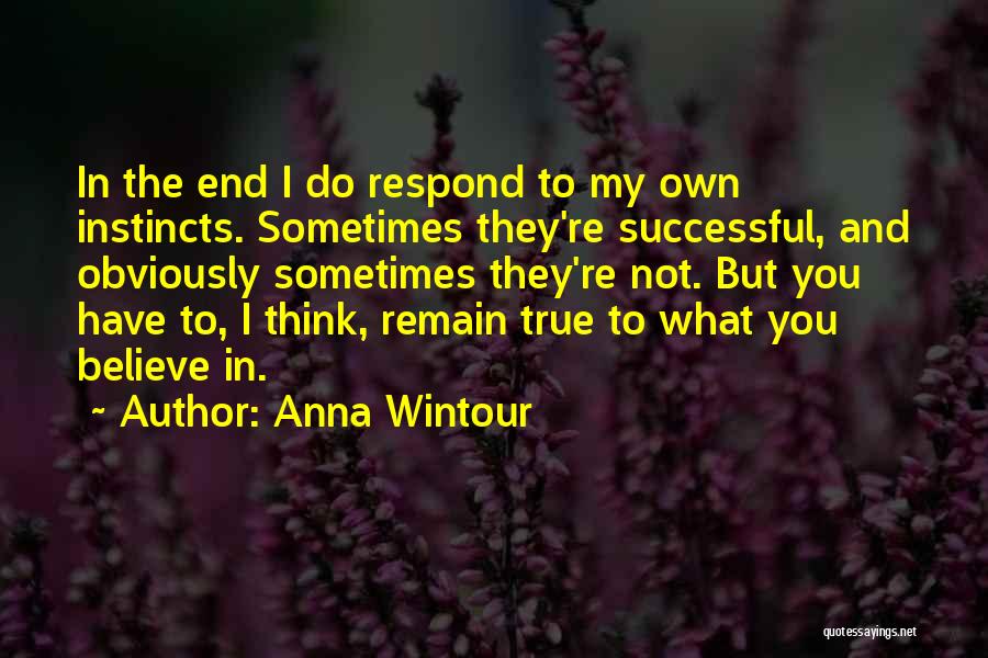 Believe Your Instincts Quotes By Anna Wintour