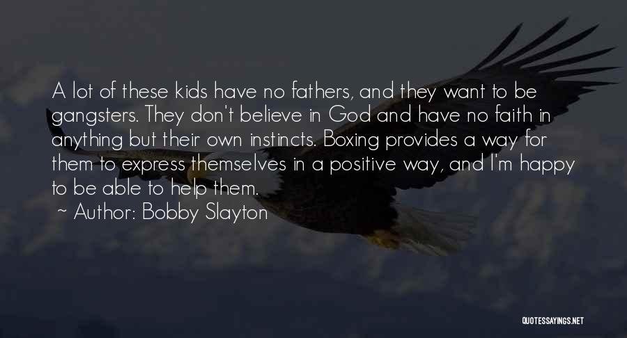 Believe Your Instincts Quotes By Bobby Slayton