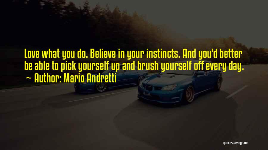 Believe Your Instincts Quotes By Mario Andretti