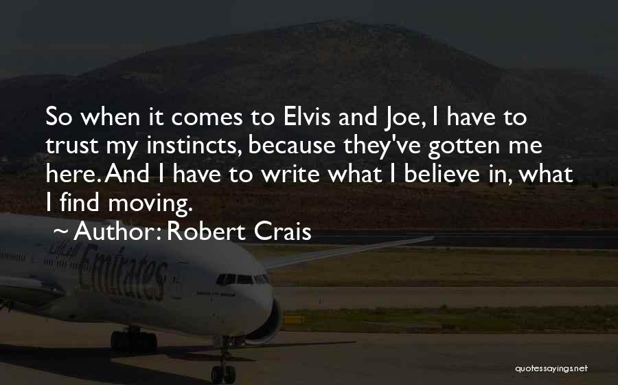 Believe Your Instincts Quotes By Robert Crais