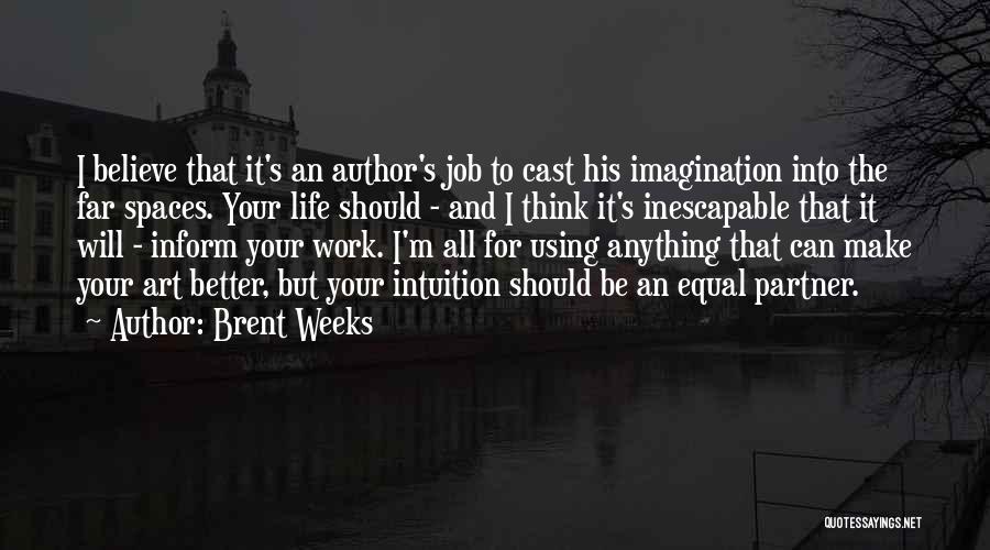 Believe Your Intuition Quotes By Brent Weeks