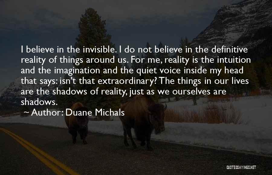 Believe Your Intuition Quotes By Duane Michals