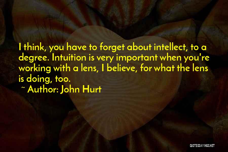 Believe Your Intuition Quotes By John Hurt