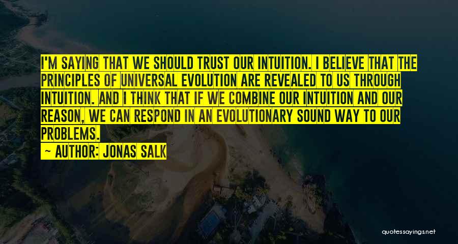 Believe Your Intuition Quotes By Jonas Salk