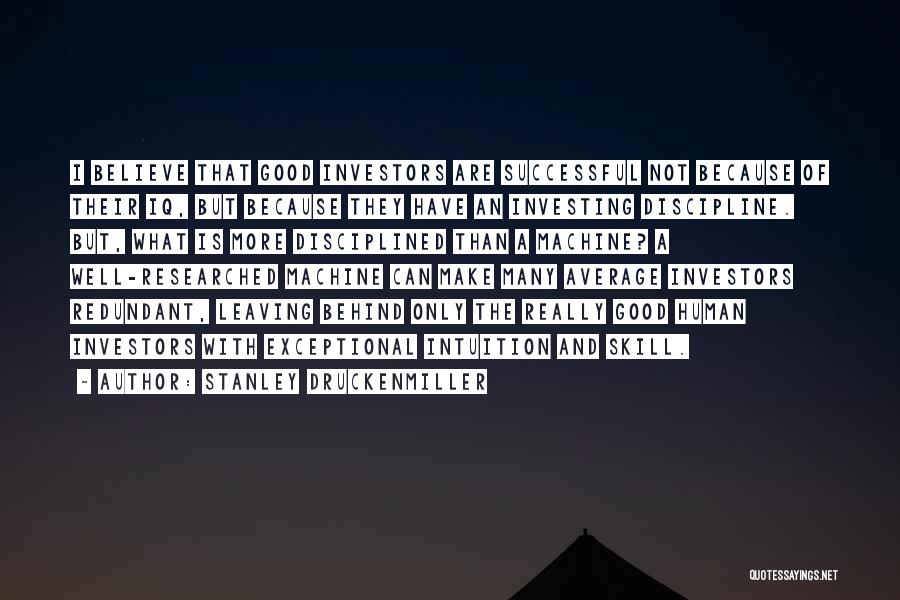 Believe Your Intuition Quotes By Stanley Druckenmiller