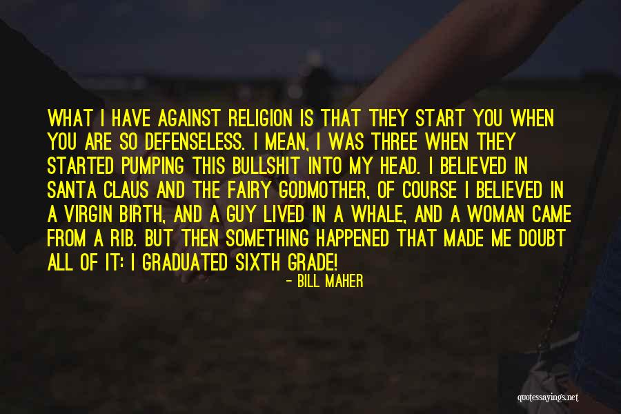 Believed In Me Quotes By Bill Maher Believed In Me Quotes By Bill Maher