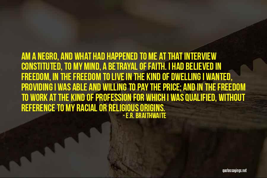 Believed In Me Quotes By E.R. Braithwaite Believed In Me Quotes By E.R. Braithwaite