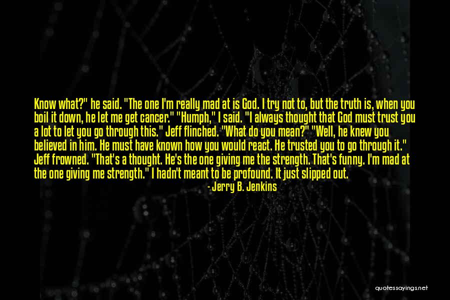 Believed In Me Quotes By Jerry B. Jenkins Believed In Me Quotes By Jerry B. Jenkins