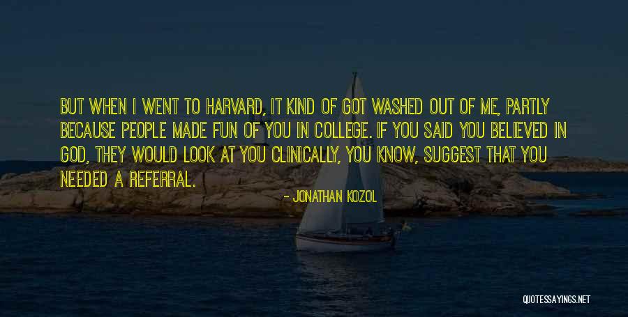 Believed In Me Quotes By Jonathan Kozol Believed In Me Quotes By Jonathan Kozol