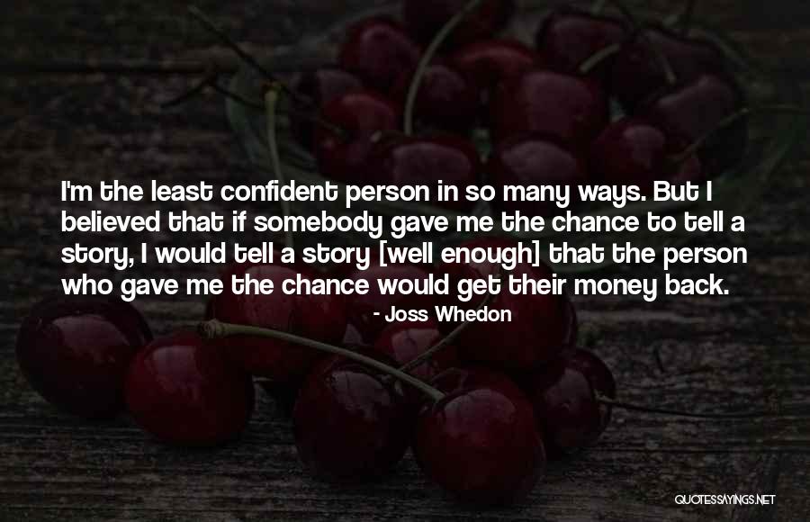 Believed In Me Quotes By Joss Whedon