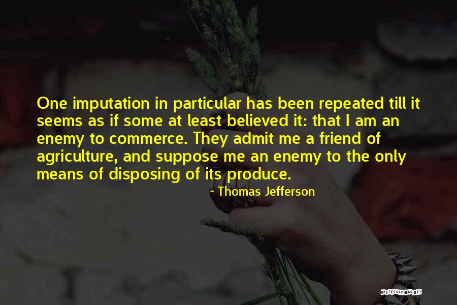 Believed In Me Quotes By Thomas Jefferson