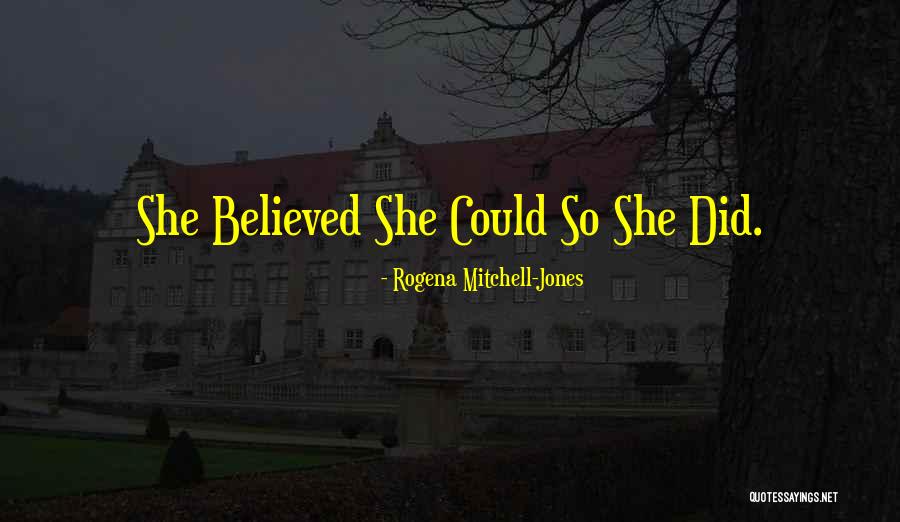 Believed Quotes By Rogena Mitchell-Jones Believed Quotes By Rogena Mitchell-Jones