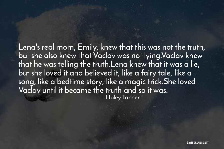 Believed The Story Quotes By Haley Tanner Believed The Story Quotes By Haley Tanner