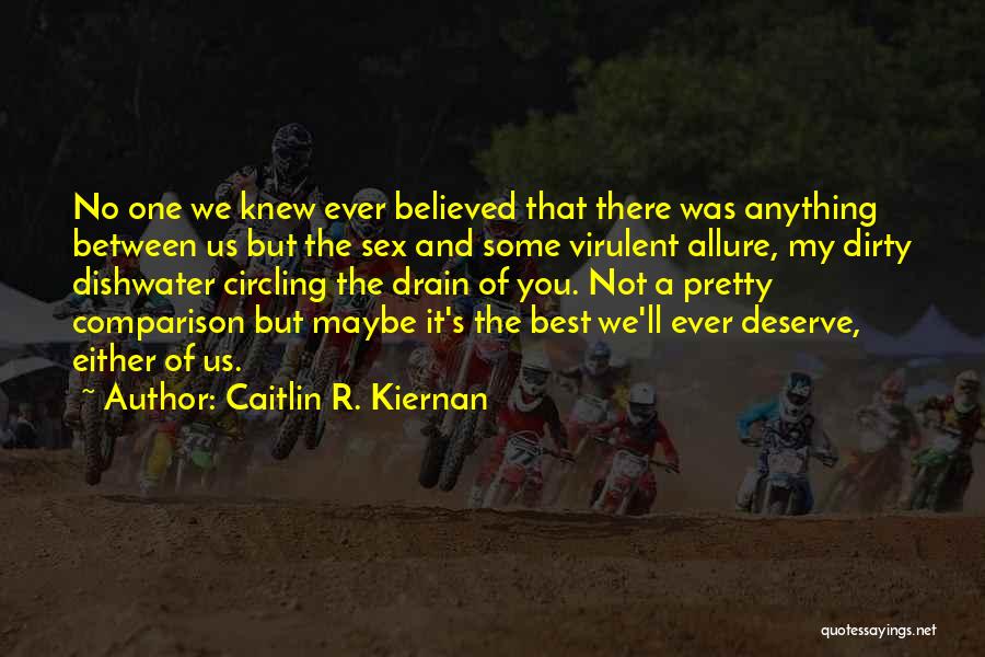 Believed You Quotes By Caitlin R. Kiernan