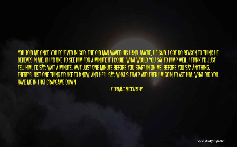 Believed You Quotes By Cormac McCarthy Believed You Quotes By Cormac McCarthy