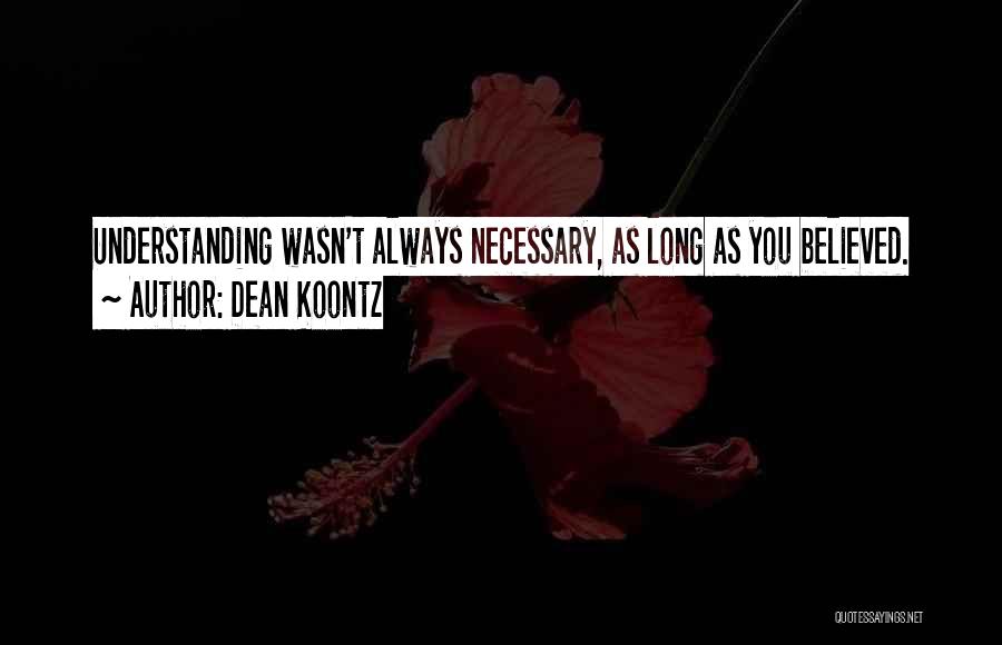 Believed You Quotes By Dean Koontz