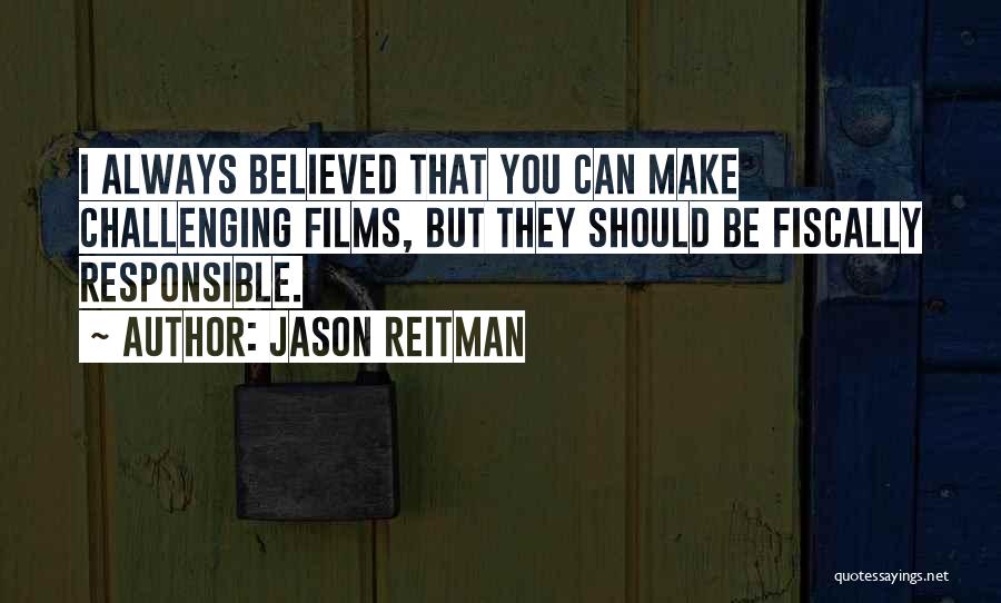 Believed You Quotes By Jason Reitman