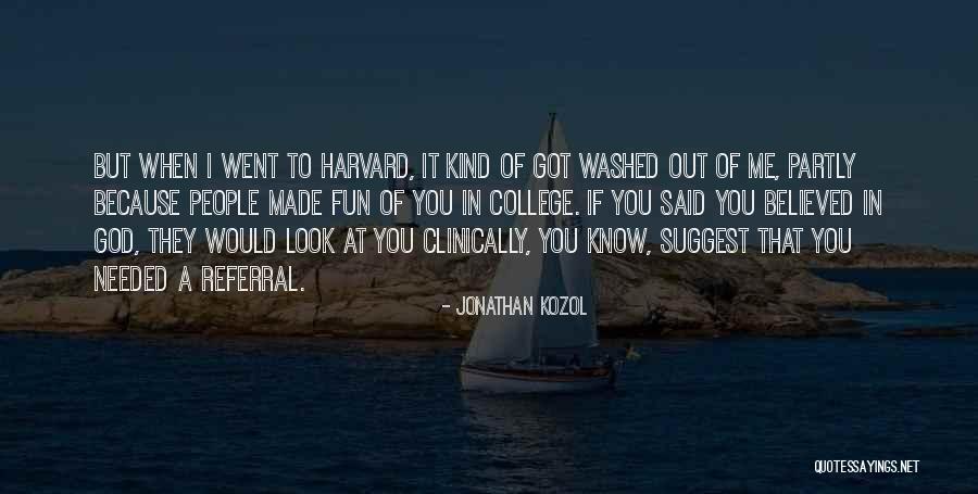 Believed You Quotes By Jonathan Kozol Believed You Quotes By Jonathan Kozol
