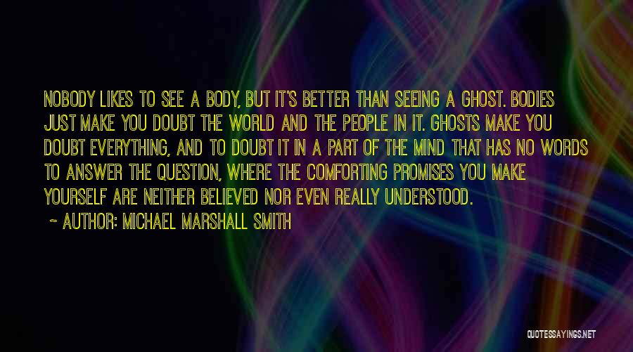 Believed You Quotes By Michael Marshall Smith
