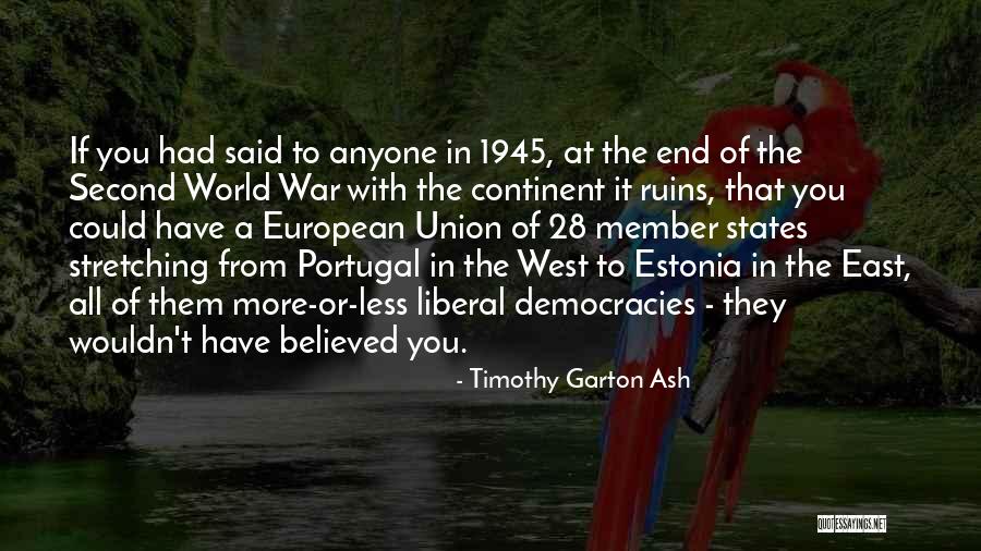 Believed You Quotes By Timothy Garton Ash Believed You Quotes By Timothy Garton Ash