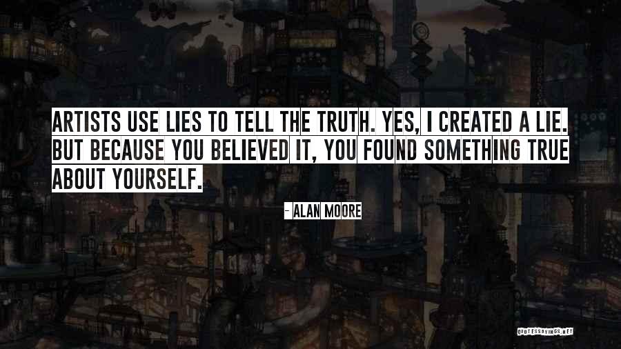 Believed Your Lies Quotes By Alan Moore Believed Your Lies Quotes By Alan Moore