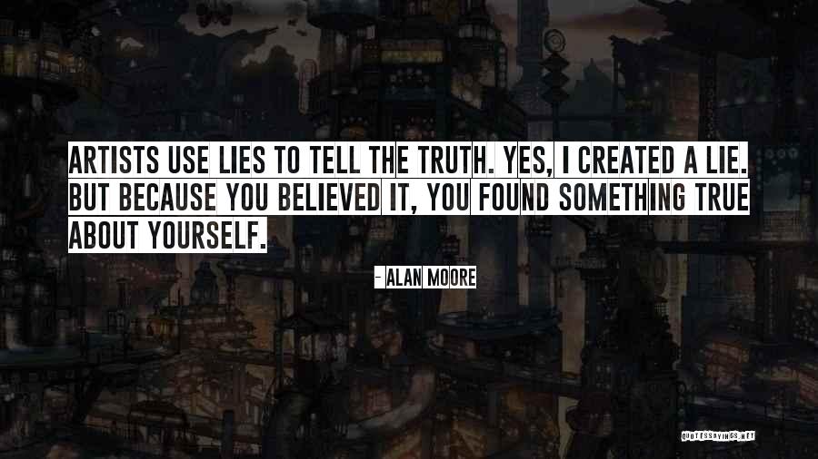 Believed Your Lies Quotes By Alan Moore