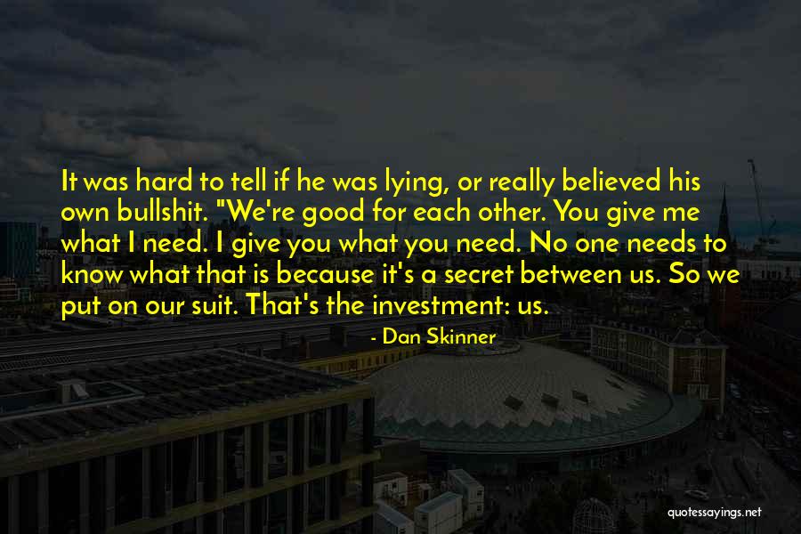 Believed Your Lies Quotes By Dan Skinner Believed Your Lies Quotes By Dan Skinner