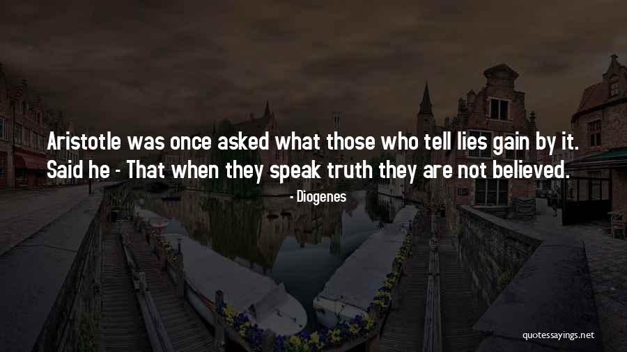 Believed Your Lies Quotes By Diogenes Believed Your Lies Quotes By Diogenes