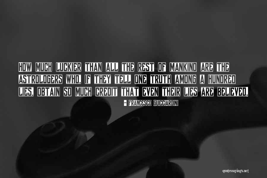Believed Your Lies Quotes By Francesco Guicciardini Believed Your Lies Quotes By Francesco Guicciardini