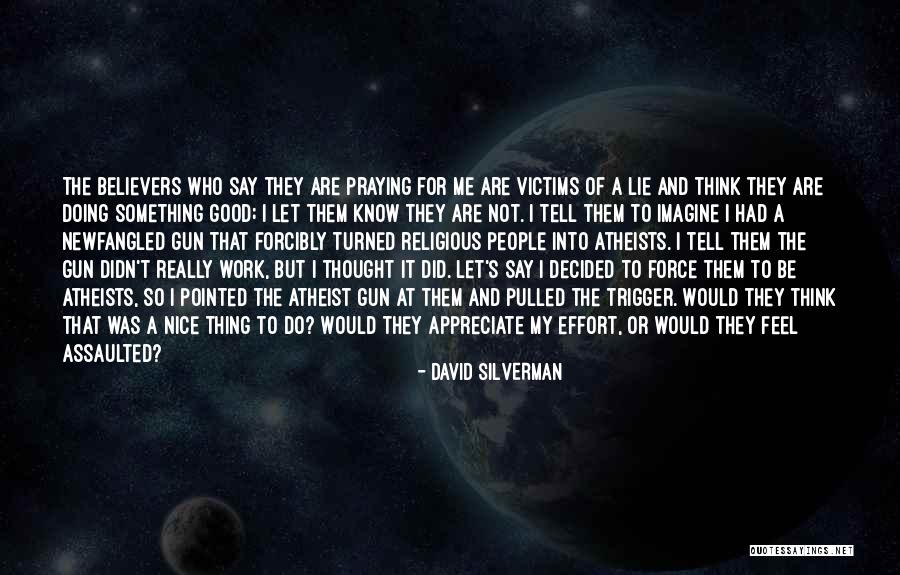 Believers Quotes By David Silverman