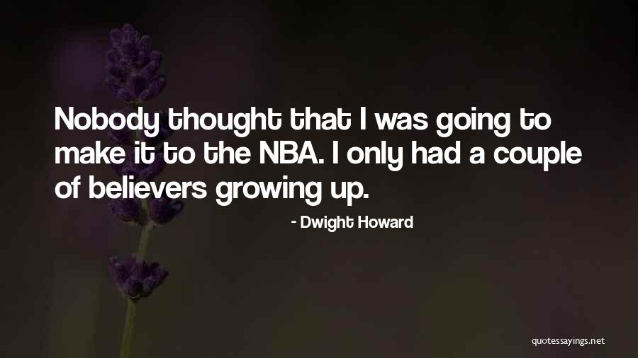 Believers Quotes By Dwight Howard