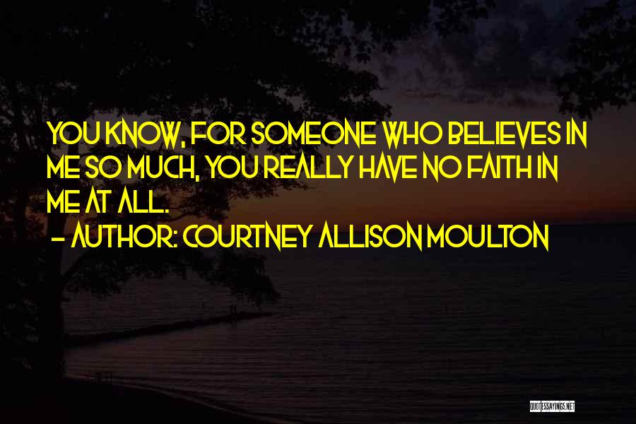 Believes In Me Quotes By Courtney Allison Moulton