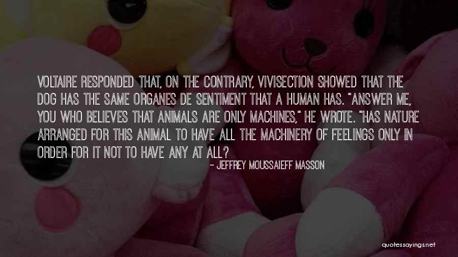 Believes In Me Quotes By Jeffrey Moussaieff Masson Believes In Me Quotes By Jeffrey Moussaieff Masson