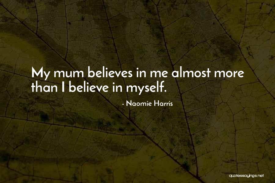 Believes In Me Quotes By Naomie Harris