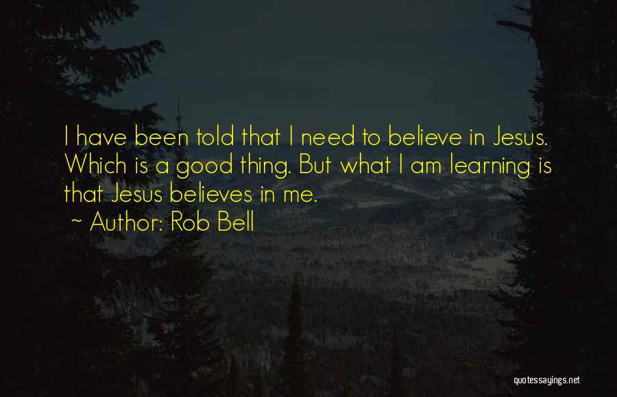 Believes In Me Quotes By Rob Bell