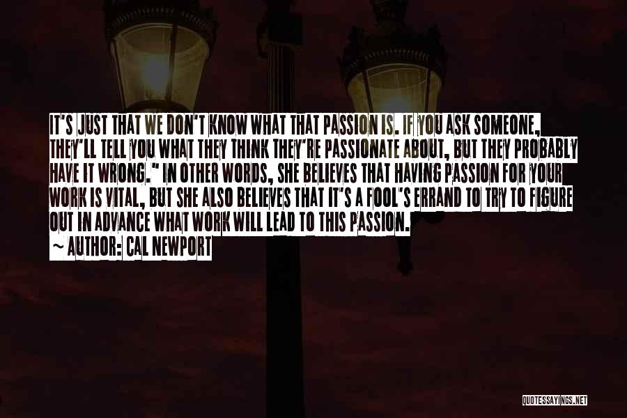 Believes In You Quotes By Cal Newport