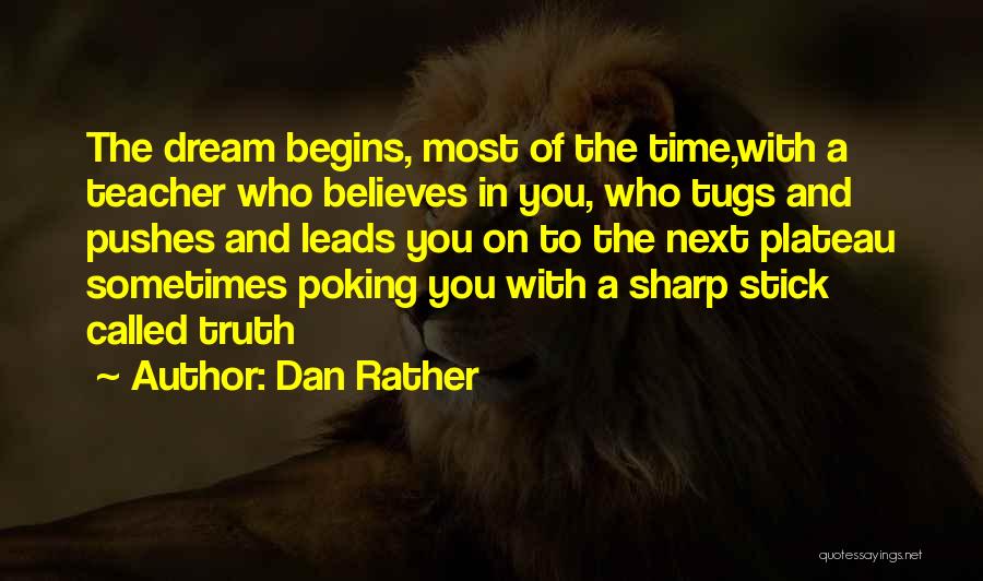 Believes In You Quotes By Dan Rather