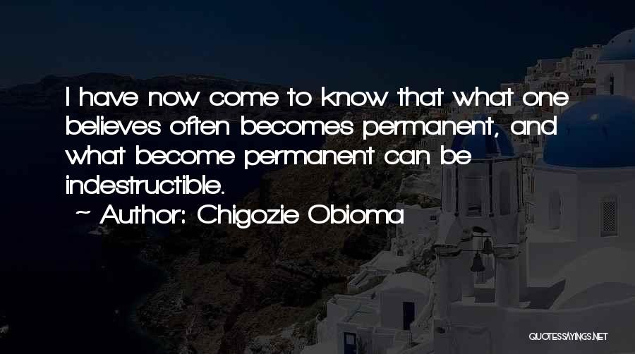 Believes Quotes By Chigozie Obioma