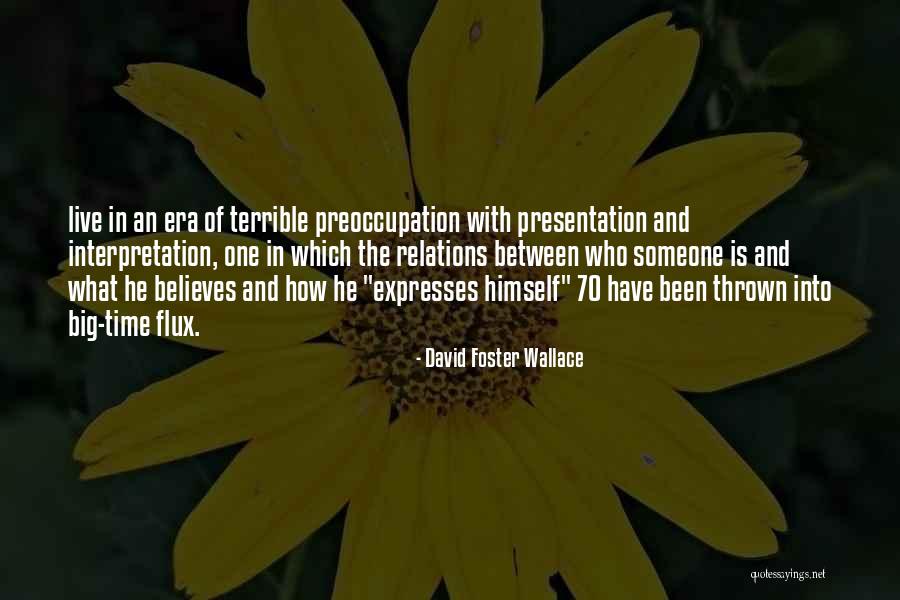 Believes Quotes By David Foster Wallace